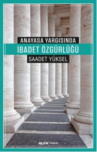 Anayasa Yargısında İbadet Özgürlüğü %10 indirimli Saadet Yüksel