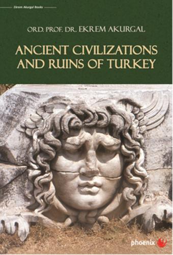 Ancient Civilizations and Ruins of Turkey %14 indirimli Ekrem Akurgal