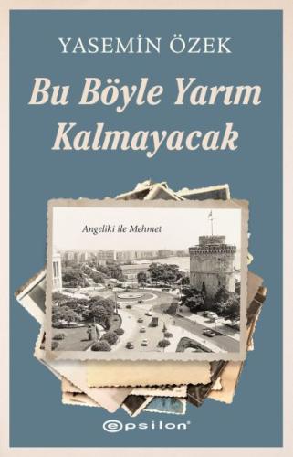 Angeliki ile Mehmet - 2 Bu Böyle Yarım Kalmayacak %10 indirimli Yasemi