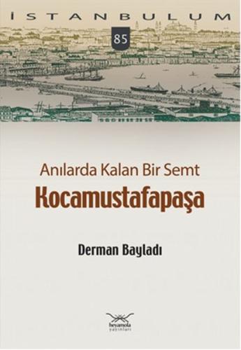 Anılarda Kalan Bir Semt Kocamustafapaşa / İstanbulum 84 %12 indirimli 