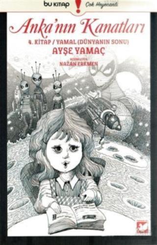 Anka'nın Kanatları 4. Kitap - Yamal - Dünyanın Sonu Ayşe Yamaç