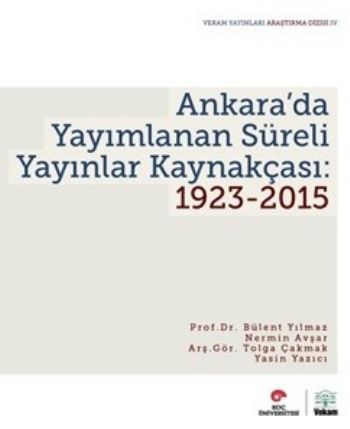 Ankara'da Yayımlanan Süreli Yayınlar Kaynakçası 1923-2015 %17 indiriml