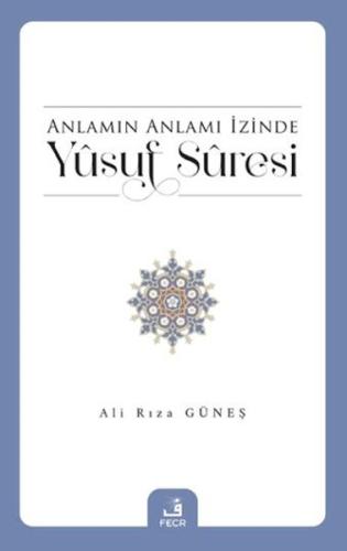 Anlamın Anlamı İzinde Yusuf Suresi %15 indirimli Ali Rıza Güneş