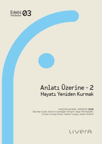 Anlatı Üzerine 2: Hayatı Yeniden Kurmak Kerem Işık