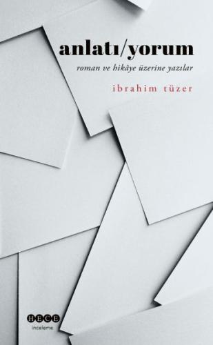 Anlatı-Yorum - Roman ve Hikaye Üzerine Yazılar İbrahim Tüzer