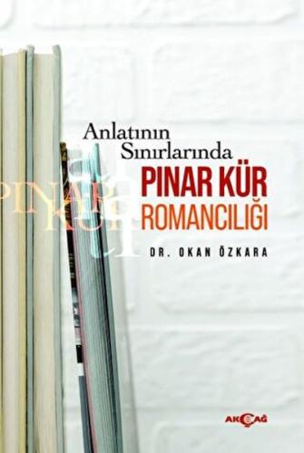 Anlatının Sınırlarında Pınar Kür Romancılığı %15 indirimli Okan Özkara