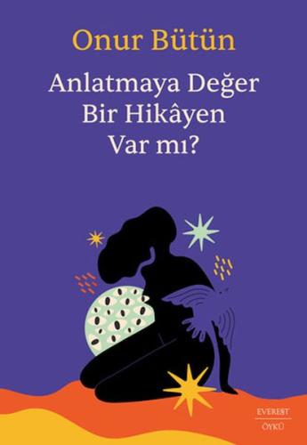 Anlatmaya Değer Bir Hikâyen Var mı? %10 indirimli Onur Bütün