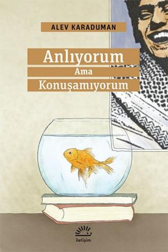 Anlıyorum Ama Konuşamıyorum %10 indirimli Alev Karaduman