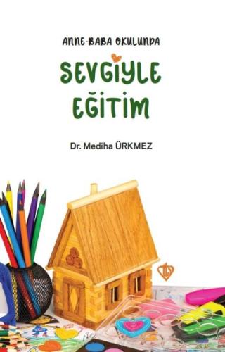 Anne Baba Okulunda Sevgiyle Eğitim %13 indirimli Mediha Ürkmez