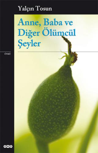 Anne, Baba ve Diğer Ölümcül Şeyler %18 indirimli Yalçın Tosun