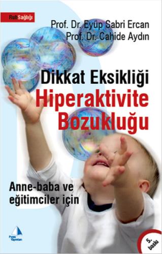 Anne-Baba ve Eğitimciler İçin Dikkat Eksikliği Hiperaktivite Bozukluğu