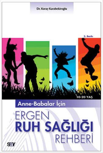 Anne-Babalar İçin Ergen Ruh Sağlığı Rehberi Koray Karabekiroğlu