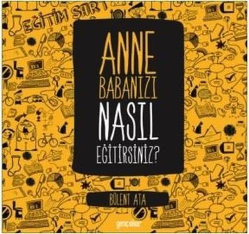 Anne Babanızı Nasıl Eğitirsiniz? %17 indirimli Bülent Ata