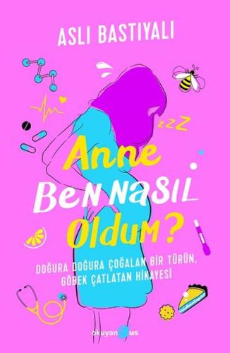 Anne Ben Nasıl Oldum? %10 indirimli Aslı Bastıyalı