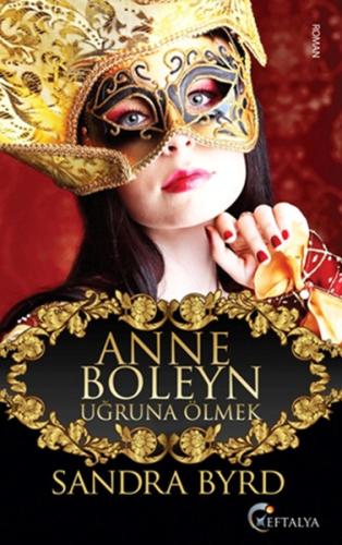 Anne Boleyn Uğruna Ölmek Sandra Byrd