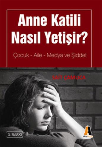 Anne Katili Nasıl Yetişir? Çocuk-Aile-Medya ve Şiddet Sait Çamlıca