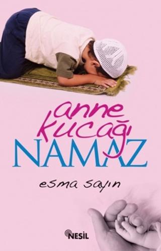 Anne Kucağı Namaz Esma Sayın