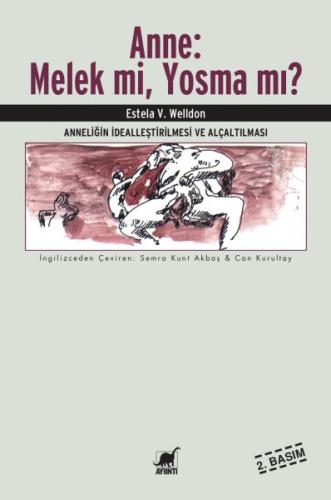 Anne : Melek Mi, Yosma Mı? - Anneliğin İdealleştirilmesi ve Alçaltılma