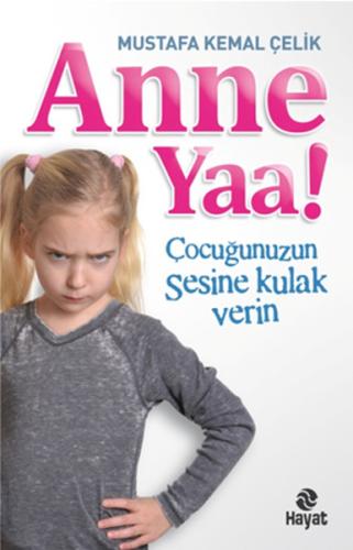 Anne Yaa! Çocuğunuzun Sesine Kulak Verin %20 indirimli Mustafa Kemal Ç