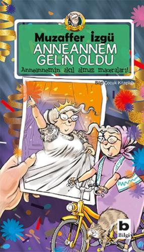 Anneannem Gelin Oldu - Anneannemin Akıl Almaz Maceraları 6. Kitap %15 