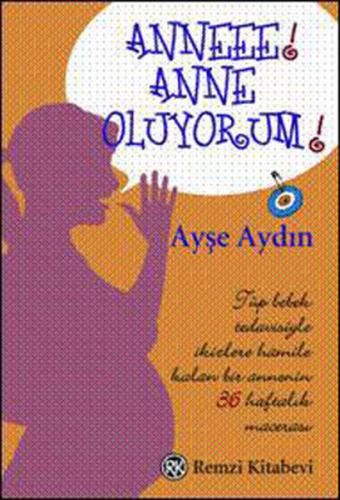 Anneee ! Anne Oluyorum ! Ayşe Aydın