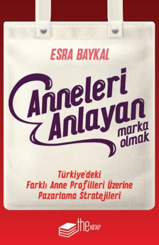 Anneleri Anlayan Marka Olmak %20 indirimli Esra Baykal