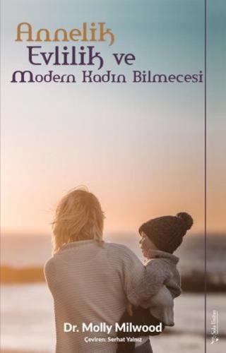 Annelik, Evlilik ve Modern Kadın Bilmecesi %15 indirimli Molly Milwood