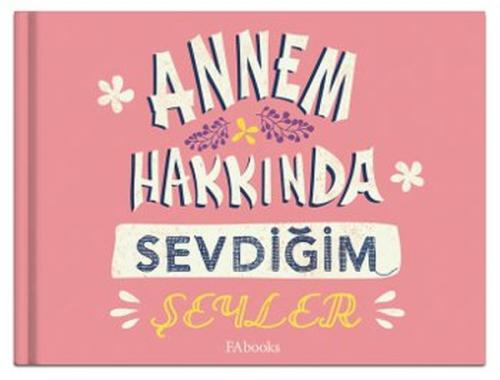 Annem Hakkında Sevdiğim Şeyler (Ciltli) Kolektif