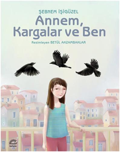 Annem, Kargalar ve Ben %10 indirimli Şebnem İşigüzel