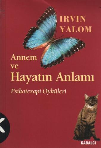 Annem Ve Hayatın Anlamı Irvin D. Yalom