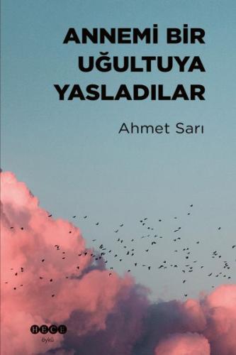 Annemi Bir Uğultuya Yasladılar Ahmet Sarı