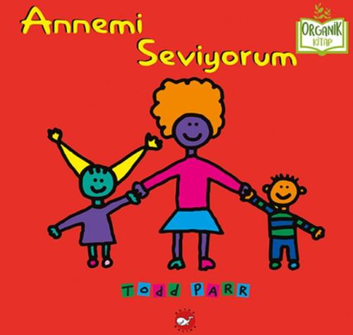 Annemi Seviyorum - Organik Kitaplar %23 indirimli Todd Parr