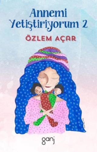 Annemi Yetiştiriyorum 2 Özlem Açar