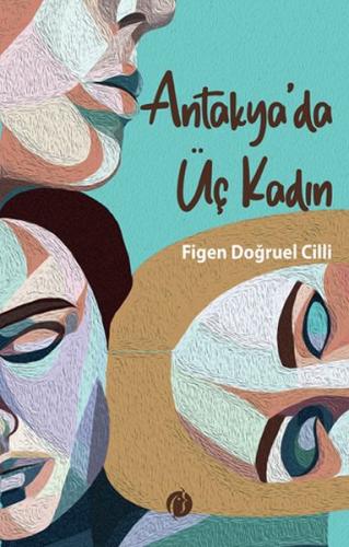 Antakya'da Üç Kadın %22 indirimli Figen Doğruel Cilli