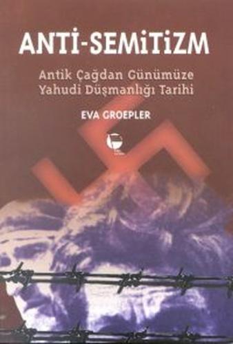 Anti-Semitizmin Antik Çağdan Günümüze Yahudi Düşmanlığının Tarihi Eva 