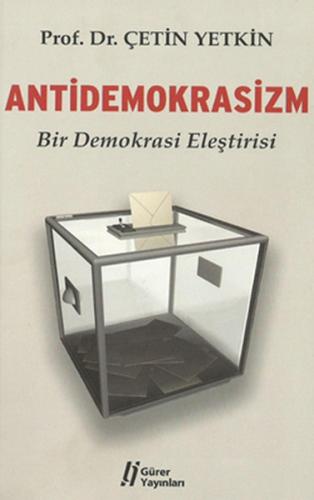 Antidemokrasizm Bir Demokrasi Eleştirisi %18 indirimli Çetin Yetkin