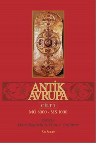 Antik Avrupa (M.Ö. 8000-M.S. 1000) Cilt 1 Pam J. Crabtree