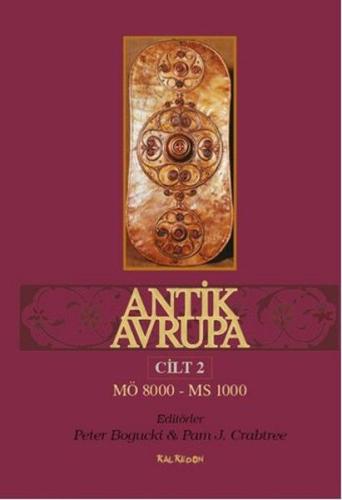 Antik Avrupa (M.Ö. 8000-M.S. 1000) Cilt 2 Peter Bogucki