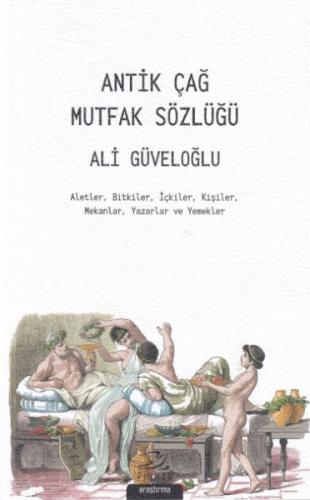 Antik Çağ Mutfak Sözlüğü %35 indirimli Ali Güveloğlu