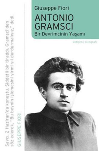 Antonio Gramsci Bir Devrimcinin Yaşamı Giuseppe Fiori