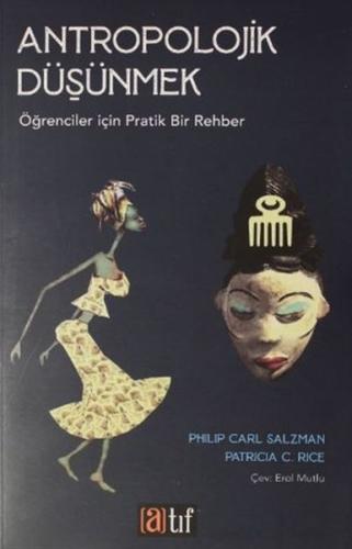 Antropolojik Düşünmek - Öğrenciler İçin Pratik Bir Rehber Philip Carl 