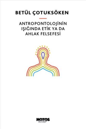 Antropontolojinin Işığında Etik Ya Da Ahlak Felsefesi Betül Çotuksöken