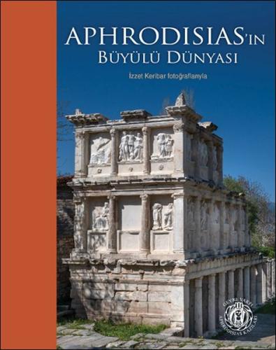 Aphrodisias’ın Büyülü Dünyası – İzzet Keribar Fotoğraflarıyla (Türkçe-