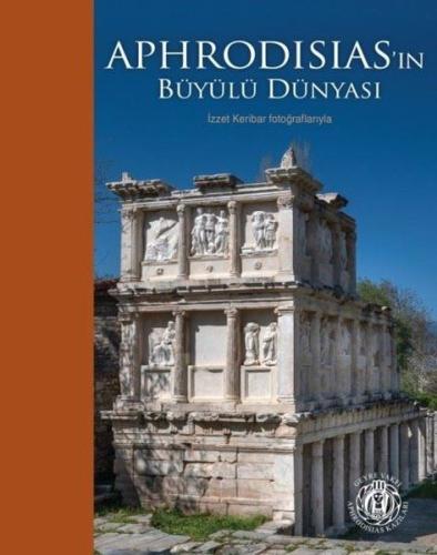 Aphrodisias'ın Büyülü Dünyası (Ciltli) %18 indirimli İzzet Keribar