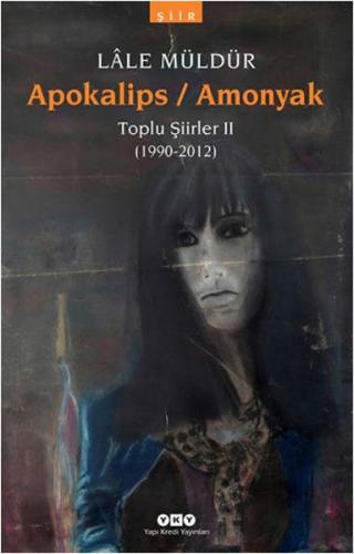 Apokalips / Amonyak Toplu şiirler Ii (1990-2012) %18 indirimli Lale Mü