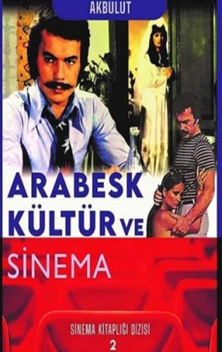 Arabesk Kültür ve Sinema Nesrin Tan Akbulut