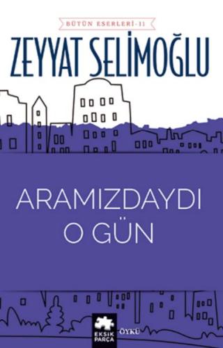 Aramızdaydı O Gün %20 indirimli Zeyyat Selimoğlu