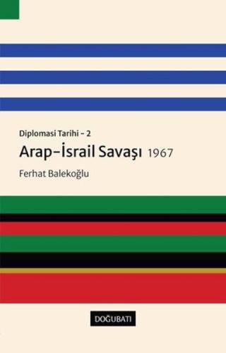 Arap-İsrail Savaşı 1967 - Diplomasi Tarihi 2 %10 indirimli Ferhat Bale