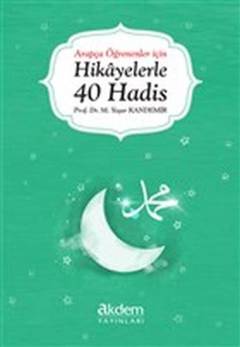 Arapça Öğrenenler İçin Hikayelerle 40 Hadis %13 indirimli Mehmet Yaşar