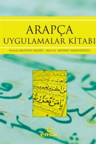 Arapça Uygulamalar Kitabı %18 indirimli Prof. Dr. Mehmet Maksutoğlu